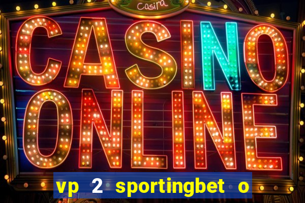 vp 2 sportingbet o que significa